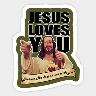 Jesus Doesn't live with you Sticker